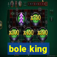 bole king